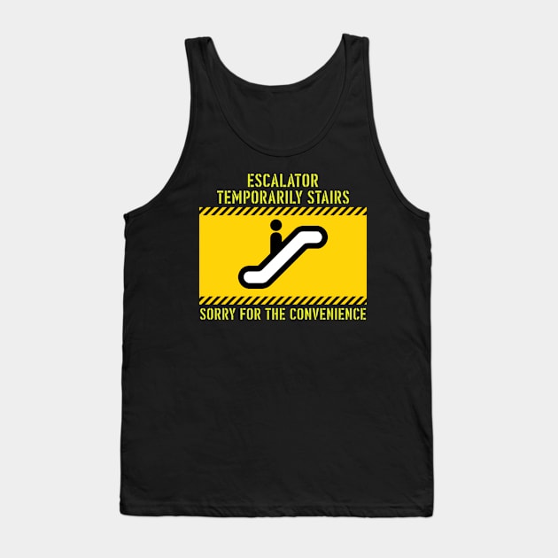 Temporarily Stairs Tank Top by Dr. Rob's Mean Meme Machine